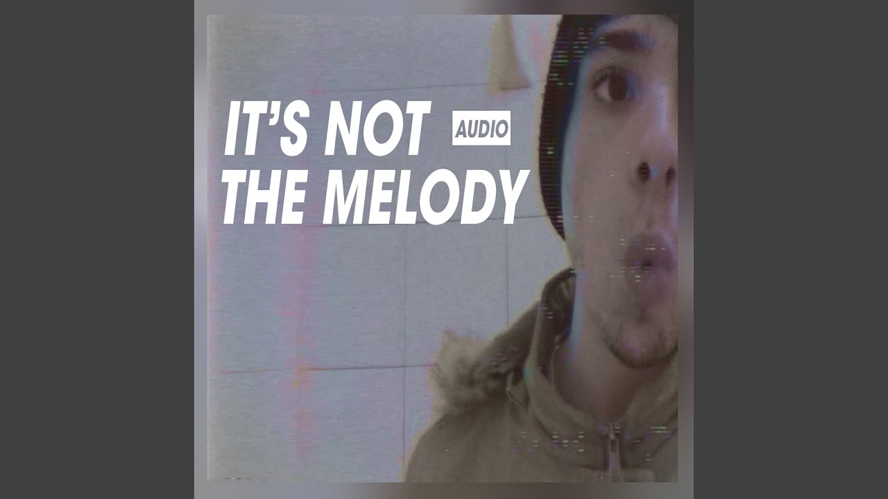 It's Not The Melody