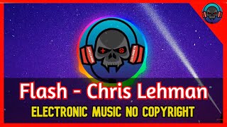 🎵 Flash - Chris Lehman😍 (✔️Electronic Music No Copyright)