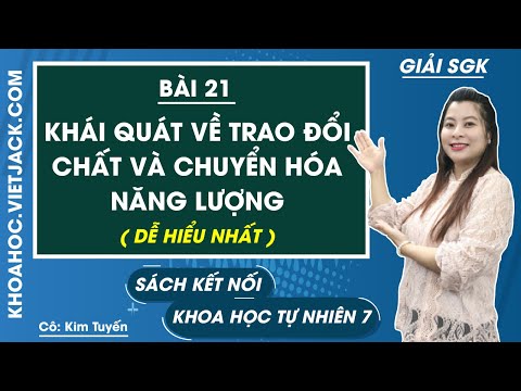 Video Khoa học tự nhiên 7 Bài 21: Khái quát về trao đổi chất... - youtube