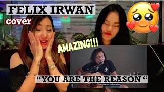 FELIX IRWAN- YOU ARE THE REASON (cover) REACTION