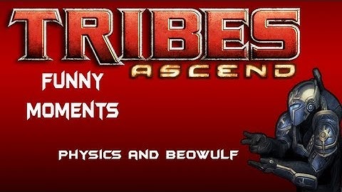 Tribes Ascend and Physics
