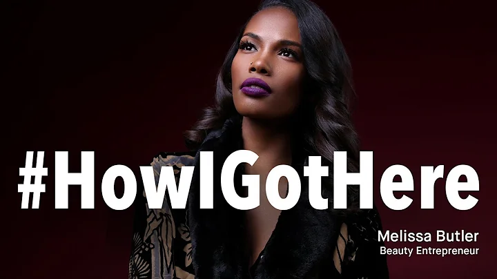 #HowIGotHere: Melissa Butler