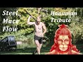 Steel mace flow  hanuman tribute