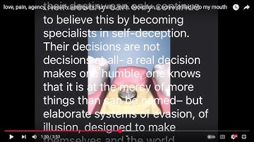 love, pain, agency, causality, ambiguity, humility, truth, deception, a screw drilled into my mouth
