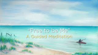 Free to be Me – A Guided Meditation (by Pathlight Meditations)