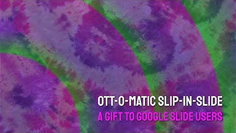 Google Slides: Ott-O-Matic Slip-In-Slides