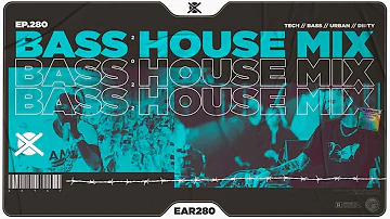 Bass House & Tech House Mix 2022 💣 | EAR #280