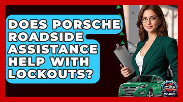 Does Porsche Roadside Assistance Help With Lockouts? - Auto Coverage Explained