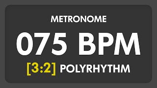 75 BPM - 3:2 PolyRhythm Metronome