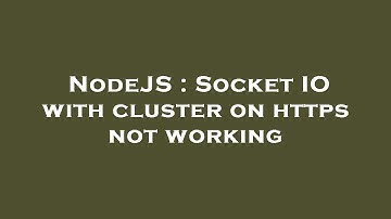 NodeJS : Socket IO with cluster on https not working