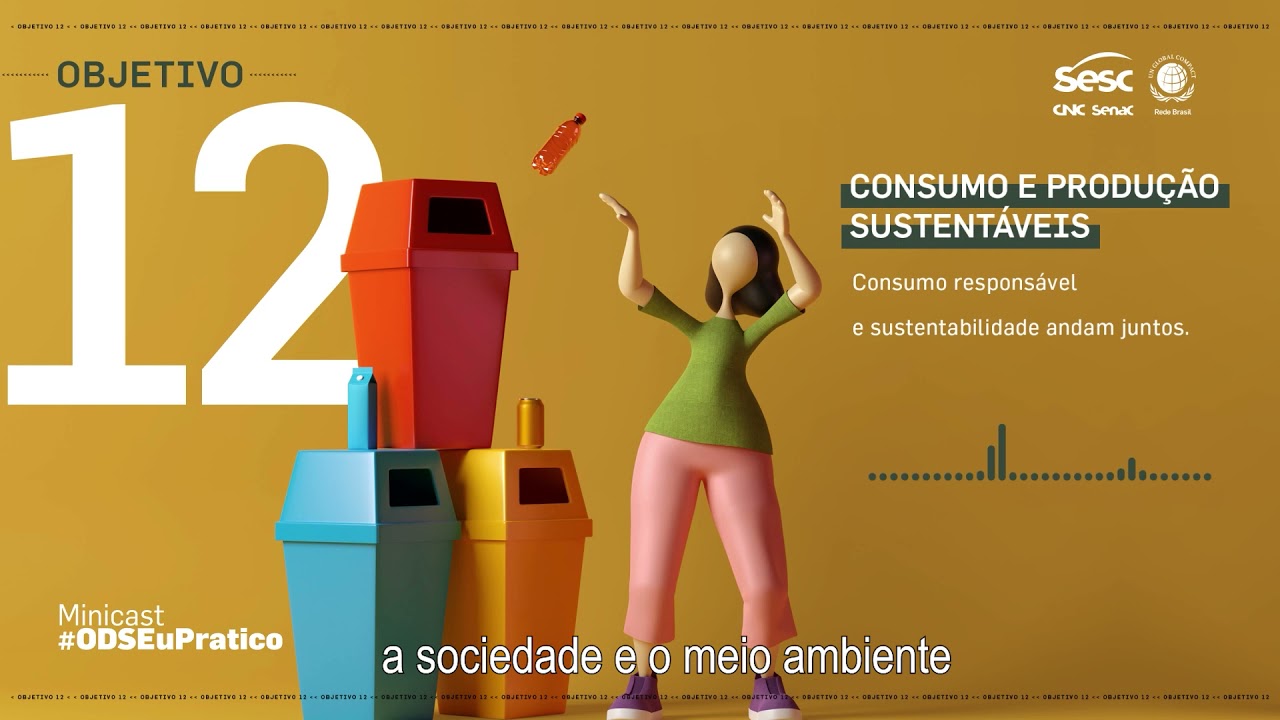 ODS EU PRATICO | ODS #12 - Consumo e Produção Sustentáveis - YouTube