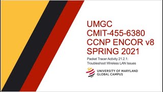 UMGC - Spring 2021 CMIT-455 CCNP ENCOR v8 Tutorial Packet Tracer 21.2.1: Troubleshoot WLAN Issues