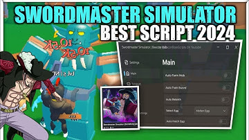 Swordmaster Simulator Script Hack Auto Farm, Auto Train | Mobile & Pc (2024)