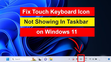 How to Fix Touch Keyboard Icon Not Showing In Taskbar on Windows 11?