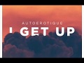 I Get UP Autoerotique DISORTED mp3