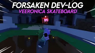 Forsaken Dev-Log | Veeronica Skate Board