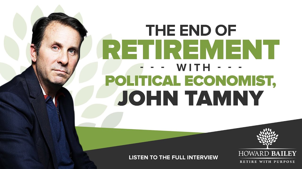 The End Of Retirement With Political Economist, John Tamny