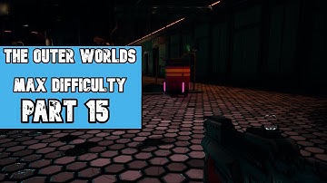 The Outer Worlds (MAX Difficulty) ~ Part 15 Gameplay Walkthrough ~ Max Settings PC [Supernova]