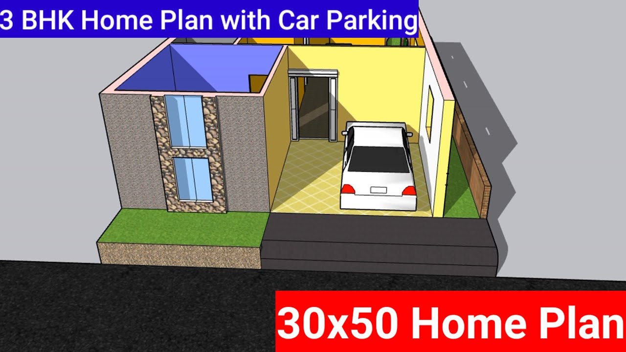 3BHK Home Plan - 3D with car parking | 30 X 50 Home plan - YouTube