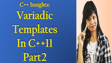 C++ Insights - Variadic Templates in C++11 | How variadic templates works Part2