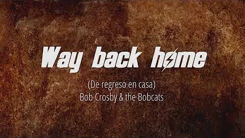 way back home - Bob Crosby & the Bob cats SUBTITULADA EN ESPAÑOL