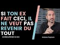 Si ton ex fait  ceci il ne veut pas revenir du tout