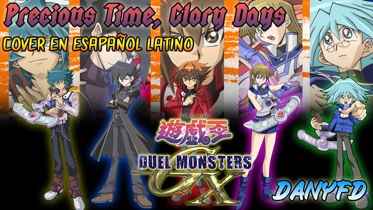 Yu-Gi-Oh! GX (JP) Opening 4 [Cover Latino] - Precious Time, Glory Days ...