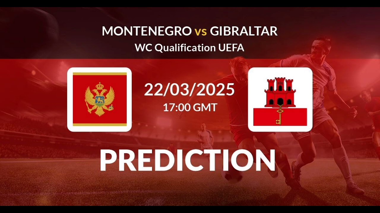 Montenegro VS Gibraltar | FIFA World Cup European Qualifiers Match Prediction