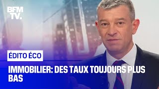 Immobilier: des taux toujours plus bas