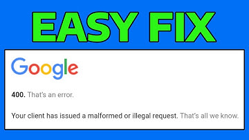 How To Fix Google Error 400 (Bad Request) Your Client Has Issued a Malformed or Illegal Request