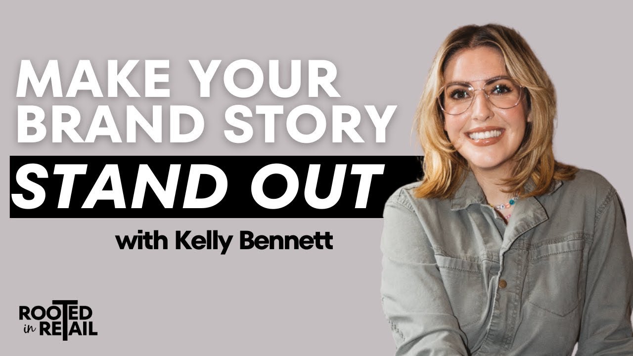 Creating a Memorable Brand Story with Kelly Bennett