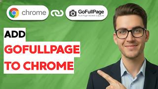 How to Add GoFullPage to Chrome [2026 Full Guide]