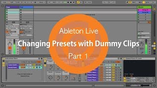 Changing Presets with Dummy Clips | Part 1 | Ableton Live Changing Presets with Dummy Clips | Part 1 | Ableton Live