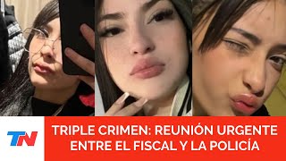 TRIPLE FEMICIDIO: reunión de urgencia entre los fiscales, la Policía Federal y la Bonaerense