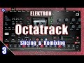 Tuto elektron octatrack mk1mk2  slicer et remixer avec les machines flex