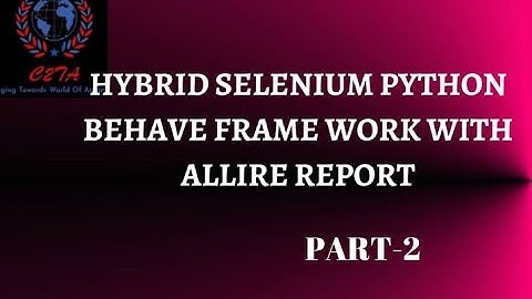 Hybrid Selenium with python Behave Framework with Allure Reporting|| Part 2 || www.c2ta.co.in