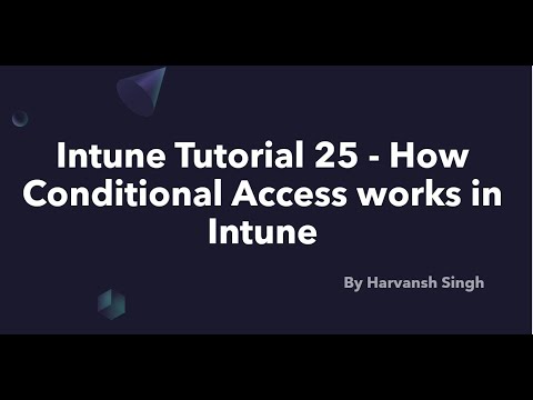 Intune Tutorial 25 - How Conditional Access works in Intune