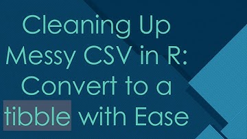 Cleaning Up Messy CSV in R: Convert to a tibble with Ease