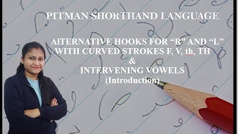 Chapter 12  - Alternative hook forms & Intervening vowels (Introduction) (Pitman Shorthand video-96)