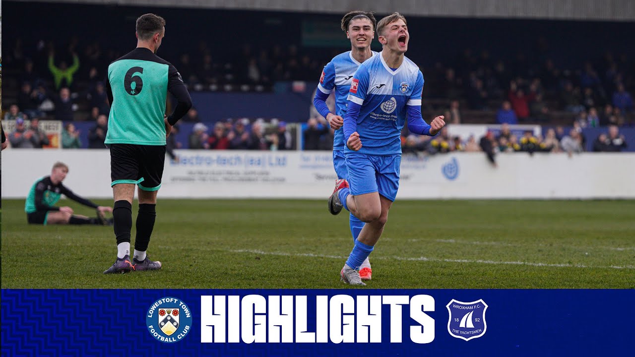 Match Highlights  | 🔵 Lowestoft Town 🆚 Wroxham ☸ | 9.03.24