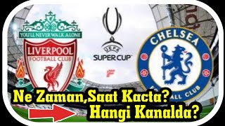 Liverpool Chelsea Maçı Ne Zaman,Saat Kaçta,Hangi Kda? 2019