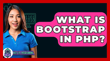 What Is Bootstrap In PHP? - Next LVL Programming