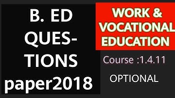 wuttepa work and vocational education questions paper 2018||B. Ed 4th sem questions