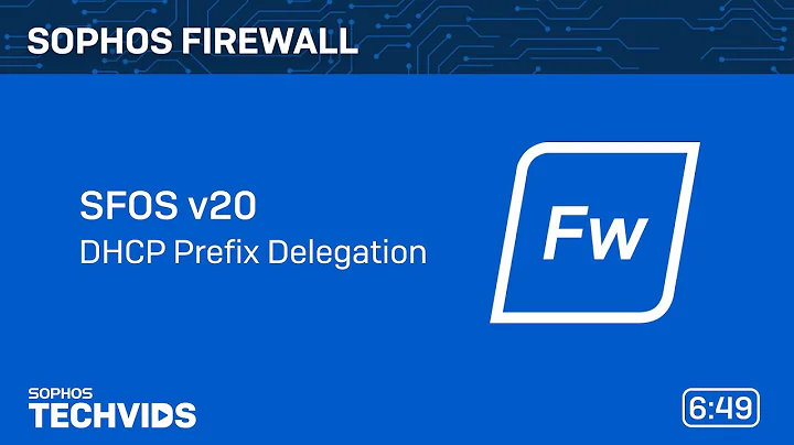 Sophos Firewall v20: DHCP Prefix Delegation