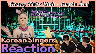 Korean singers🇰🇷 Reaction - ‘DUYÊN ÂM’ - ‘Hoàng Thùy Linh🇻🇳’