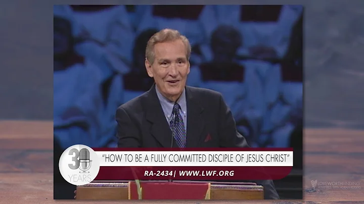 Adrian Rogers: How to be a Fully Committed Disciple of Jesus Christ #2434