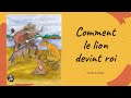 Comment le lion devint roi  lu par madame derppe