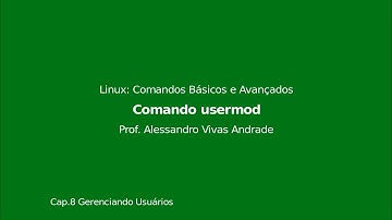 Vídeo 82 - [Cap.8 Gerenciando Usuários] - Comando usermod