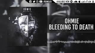 Ohmie -  Bleeding To Death