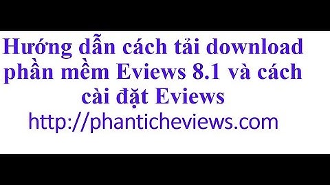 Download phần mềm Eviews 8.1 và cách cài đặt Eviews